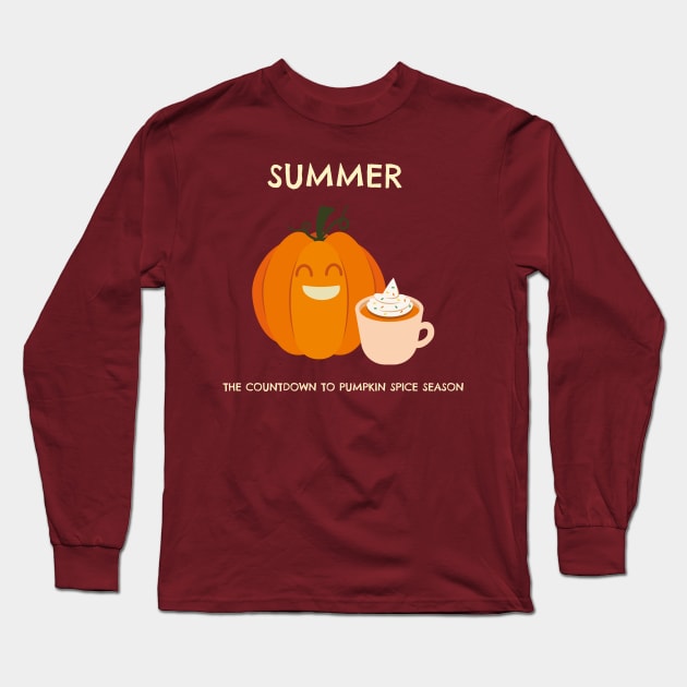 Summer: The Countdown to Pumpkin Spice Season Long Sleeve T-Shirt by Kindness Never Worsens